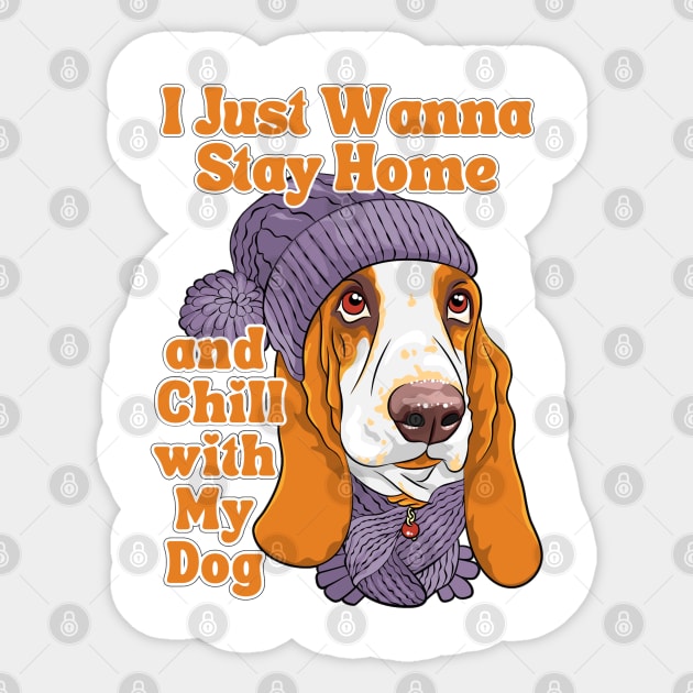 I Just Wanna Stay Home and Chill with My Dog Sticker by Wilcox PhotoArt